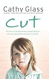 "Cut The true story of an abandoned, abused little girl who was desperate to be part of a family" av Cathy Glass