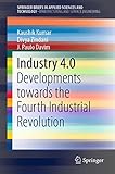 Industry 4.0: Developments towards the Fourth Industrial Revolution (SpringerBriefs in Applied Scien by Kaushik Kumar, Divya Zindani