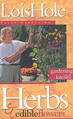 Herbs and Edible Flowers (Enjoy Gardening Series) by Lois Hole