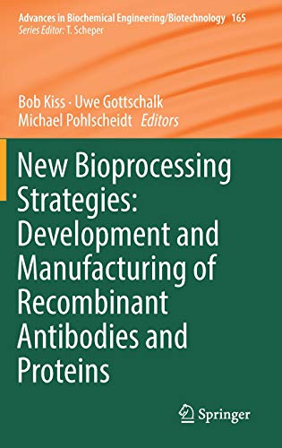 New Bioprocessing Strategies: Development and Manufacturing of Recombinant Antibodies and Proteins (Advances in Biochemical Engineering/Biotechnology) - Thumbnail 3