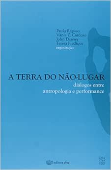 Terra Do Nao-Lugar, A: Dialogos Entre Antropologia E Performance | Amazon.com.br