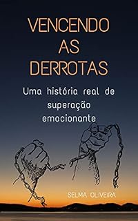 Livro VENCENDO AS DERROTAS: Uma história real de superação emocionante