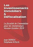 Les Investissement Immobiliers & Défiscalisation: La fiscalité de l'immobilier pour les investisse by 