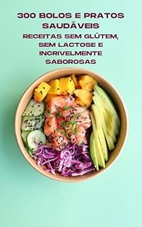 Livro +300 Pratos Sadáveis: Receitas sem glúten e sem lactose saborosas