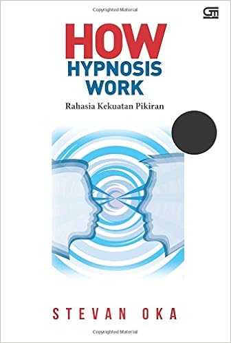 How Hypnosis Work: Rahasia Kekuatan Pikiran (Indonesian Edition 