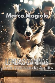 Livro Lendas Caninas: Um Romance Inspirador sobre Agility, Rivalidade e a Busca pelo Sucesso