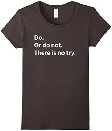 Women's Do. Or do not. There is no try. - T-Shirt Small Asphalt
