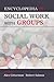 Encyclopedia of Social Work with Groups