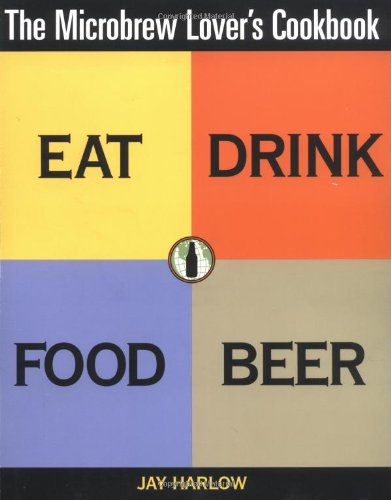 The Microbrew Lover's Cookbook by Jay Harlow