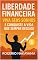 Livro Liberdade Financeira: Viva Seus Sonhos e Conquiste a Vida que Sempre Desejou: Descubra como sair da zona de conforto, conquistar estabilidade financeira e viver a vida que você sempre sonhou.