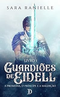 Livro Guardiões de Eidell: A Promessa, O Príncipe e a Maldição (Trilogia Guardiões de Eidell Livro 1)