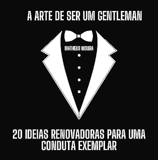 Livro A Arte de Ser um Gentleman: 20 Ideias Renovadoras para uma Conduta Exemplar