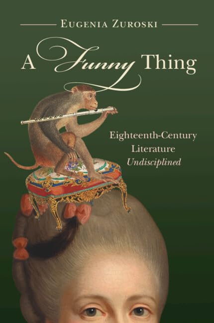 A Funny Thing: Eighteenth-Century Literature Undisciplined (English Edition)