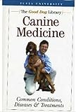Canine Medicine: Common Conditions, Diseases & Treatments