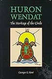 Huron-Wendat : The Heritage of the Circle, Sioui, Georges E., 0774807148