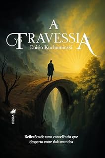 Livro A Travessia: Reflexões de uma consciência que desperta entre dois mundos