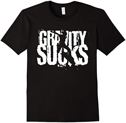 Gravity Sucks T Shirt