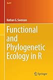 Functional and Phylogenetic Ecology in R (Use R!) by Nathan G. Swenson