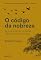 Livro O código da nobreza: A provocante jornada da essência humana