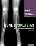 Bone Dysplasias: An Atlas of Genetic Disorders of