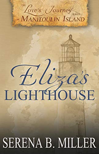 Love's Journey on Manitoulin Island: Eliza's Lighthouse (Book 4) by Serena B. Miller