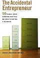 The Accidental Entrepreneur: The 50 Things I Wish Someone Had Told Me About Starting a Business