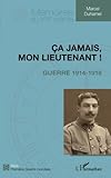 Image de Ça jamais, mon lieutenant !: Guerre 1914-1918 (French Edition)