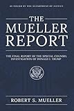 The Mueller Report: The Final Report of the Special Counsel Investigation of Donald J. Trump