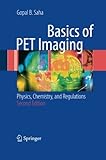Basics of PET Imaging: Physics, Chemistry, and Regulations