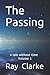 The Passing: a tale without time by Mr Raymond D Clarke