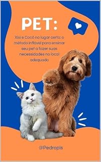 Livro PET : XIXI E COCÔ NO LUGAR CERTO ; (Como Treinar e cuidar de gatos e cães )