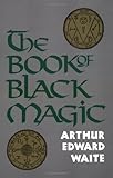 The Book of Black Magic by Arthur Edward Waite