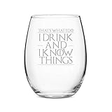 That’s What I Do I Drink and I Know Things Stemless 21 oz Wine Glass