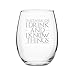 All Gifts That’s What I Do I Drink and I Know Things Stemless 15 oz Wine Glass