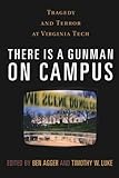 There is a Gunman on Campus: Tragedy and Terror at Virginia Tech