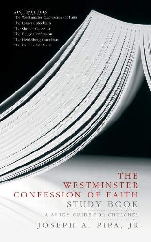 The Westminster Confession of Faith Study Book: A Study Guide for Churches by Joseph A. Pipa Jr.