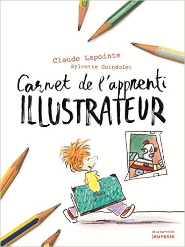 Carnet De L Apprenti Illustrateur Livres D Activites French Edition Lapointe Claude Guindolet Sylvette 9782732480183 Amazon Com Books Carnet De L Apprenti Illustrateur Livres D Activites French Edition Lapointe Claude Guindolet Sylvette 9782732480183 Amazon Com Books