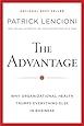 The Advantage: Why Organizational Health Trumps Everything Else In Business