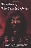 Vampires of the Scarlet Order, Summers, David Lee, 097545336X