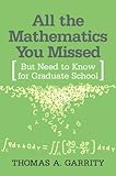 All the Mathematics You Missed: But Need to Know for Graduate School cover