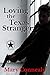 Loving the Texas Stranger: A Texas Lawman Romantic Suspense (Garrison's Law Book 4) by Mary Connealy