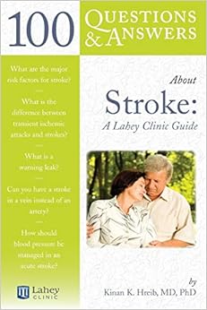 100 Questions & Answers About Stroke: A Lahey Clinic Guide