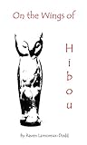 On the Wings of Hibou by Raven Lamoreux-Dodd, Philip Dodd