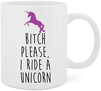 Bitch Please, I Ride A Unicorn - 11 Oz White Ceramic Glossy Mug With Large C-handle (Microwave and Dishwasher Safe)