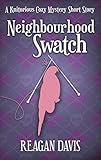 Neighbourhood Swatch: A Knitorious Cozy Mystery