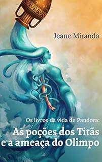 Livro Os livros da vida de Pandora: As poções dos Titãs e a ameaça do Olimpo