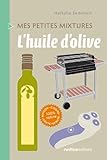 Image de L'huile d'olive (Mes petites mixtures) (French Edition)
