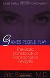 Games People Play: The Basic Handbook of Transactional Analysis. cover