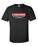 I Disagree. But I Respect Sarcastic Best Funny Mens Novelty T-Shirt for Guys