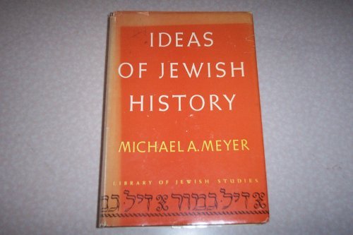 Ideas of Jewish history (Library of Jewish studies) by Michael A Meyer (Hardcover)